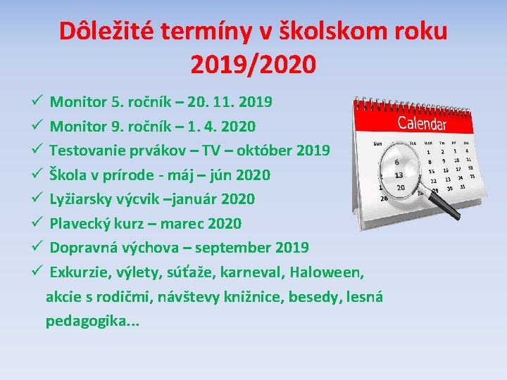 Dôležité termíny v školskom roku 2019/2020 ü Monitor 5. ročník – 20. 11. 2019