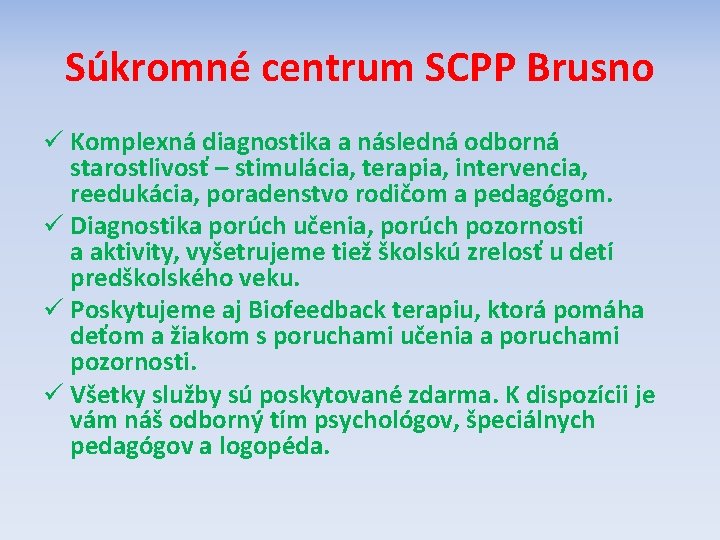 Súkromné centrum SCPP Brusno ü Komplexná diagnostika a následná odborná starostlivosť – stimulácia, terapia,