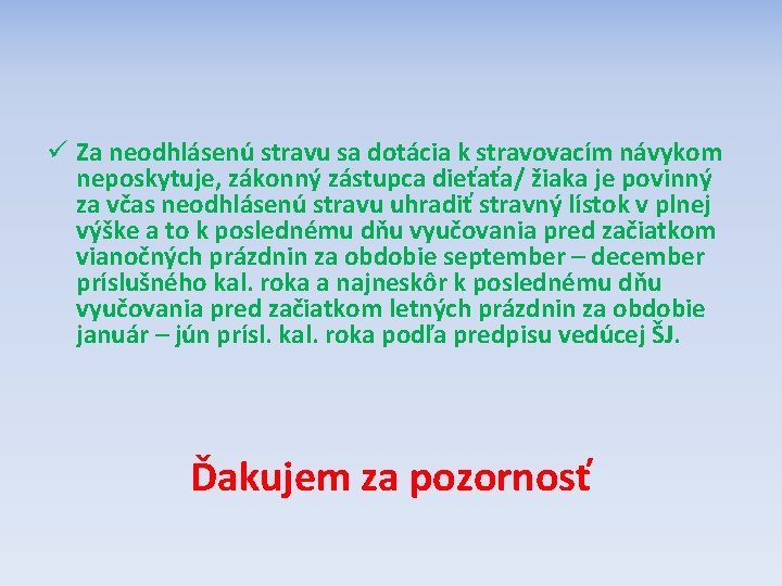 ü Za neodhlásenú stravu sa dotácia k stravovacím návykom neposkytuje, zákonný zástupca dieťaťa/ žiaka