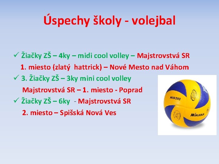 Úspechy školy - volejbal ü Žiačky ZŠ – 4 ky – midi cool volley