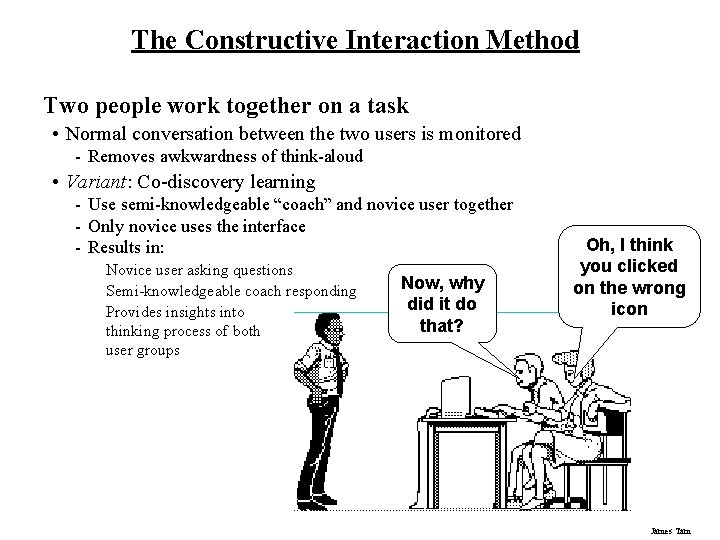 The Constructive Interaction Method Two people work together on a task • Normal conversation