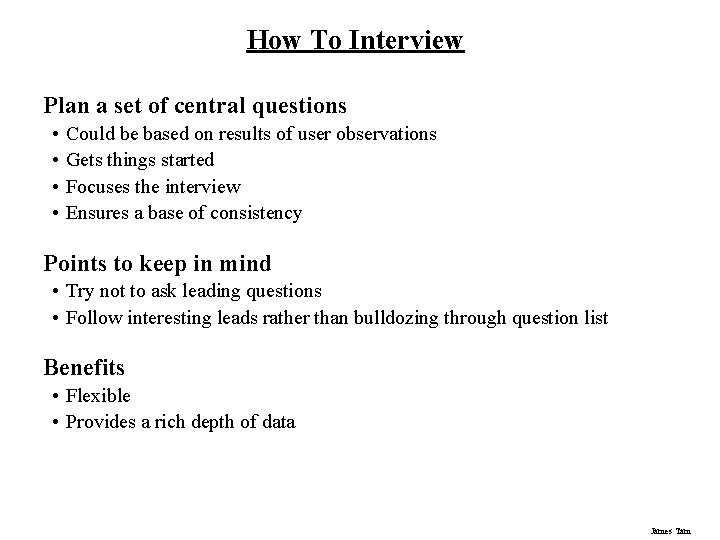 How To Interview Plan a set of central questions • • Could be based