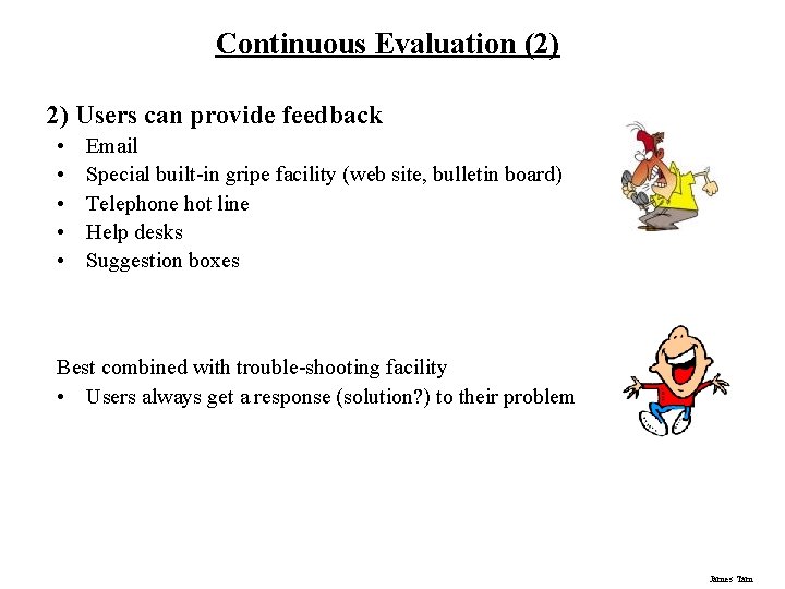 Continuous Evaluation (2) 2) Users can provide feedback • • • Email Special built-in