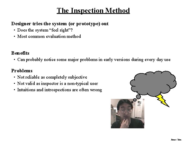 The Inspection Method Designer tries the system (or prototype) out • Does the system