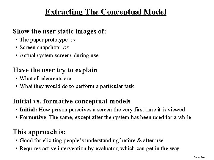Extracting The Conceptual Model Show the user static images of: • The paper prototype