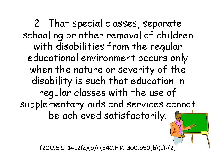 2. That special classes, separate schooling or other removal of children with disabilities from
