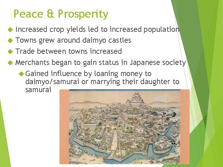 Peace & Prosperity Increased crop yields led to increased population Towns grew around daimyo