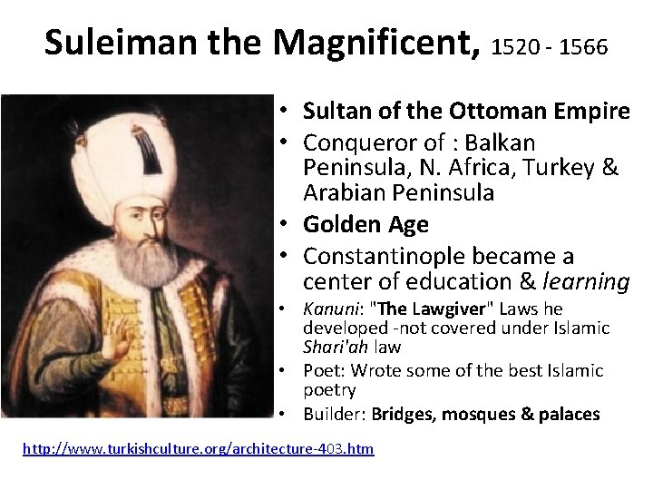 Suleiman the Magnificent, 1520 - 1566 • Sultan of the Ottoman Empire • Conqueror