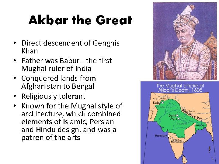 Akbar the Great • Direct descendent of Genghis Khan • Father was Babur -
