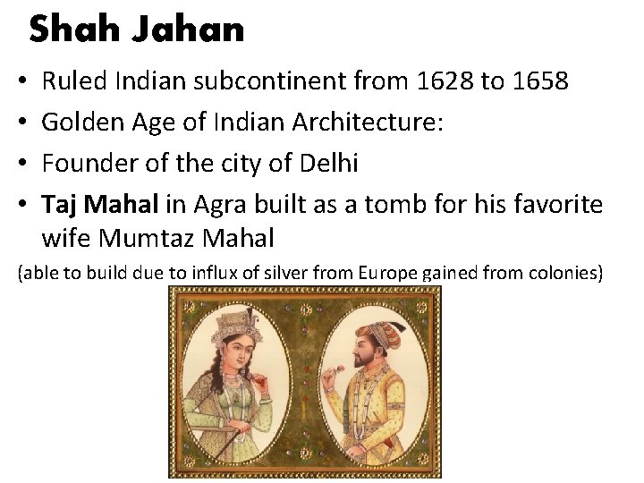 Shah Jahan • • Ruled Indian subcontinent from 1628 to 1658 Golden Age of