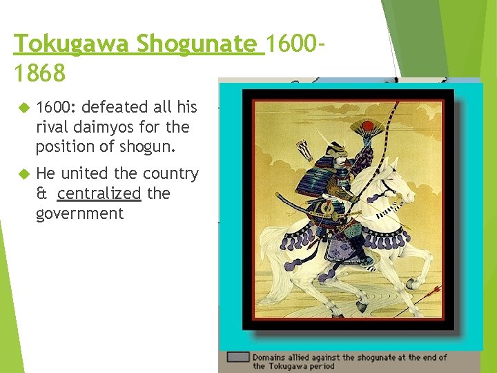 Tokugawa Shogunate 16001868 1600: defeated all his rival daimyos for the position of shogun.