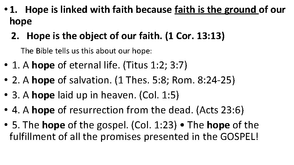  • 1. Hope is linked with faith because faith is the ground of