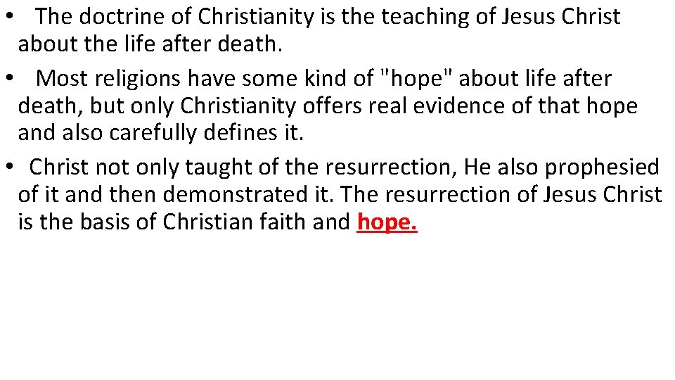  • The doctrine of Christianity is the teaching of Jesus Christ about the