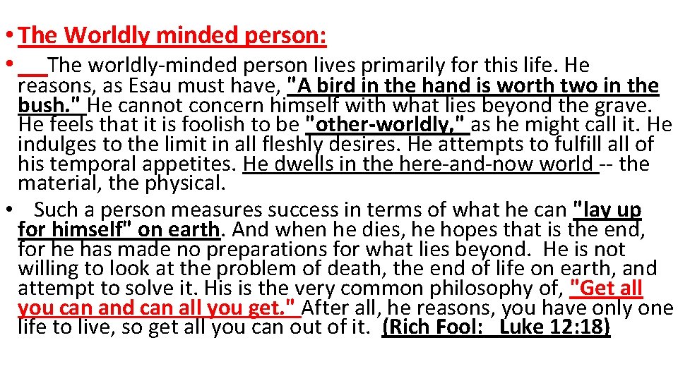  • The Worldly minded person: • The worldly-minded person lives primarily for this