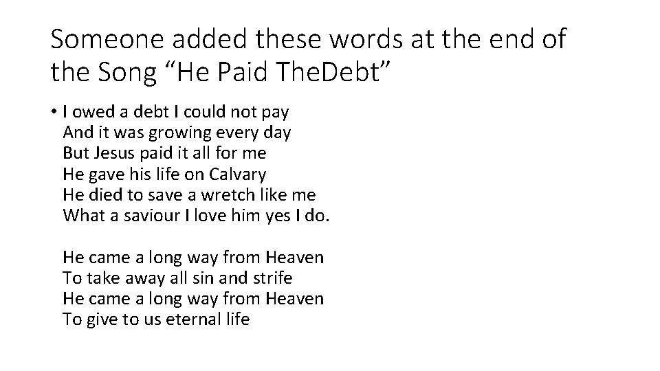 Someone added these words at the end of the Song “He Paid The. Debt”