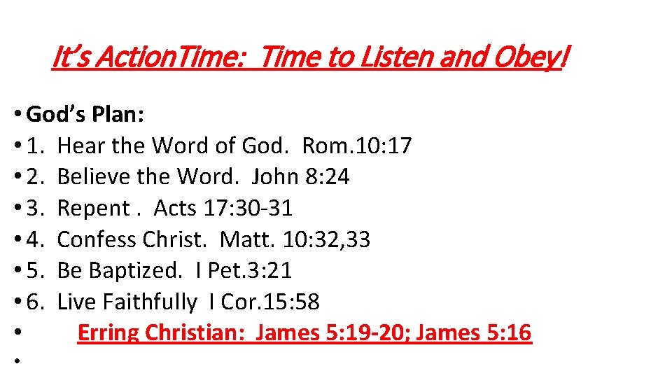 It’s Action. Time: Time to Listen and Obey! • God’s Plan: • 1. Hear
