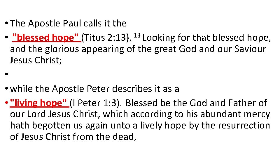 • The Apostle Paul calls it the • "blessed hope" (Titus 2: 13),
