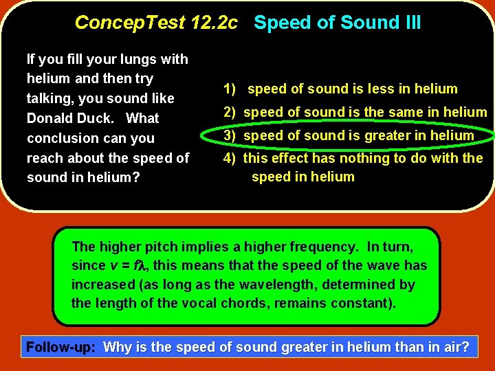 Concep. Test 12. 2 c Speed of Sound III If you fill your lungs