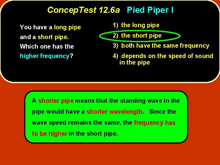 Concep. Test 12. 6 a Pied Piper I You have a long pipe 1)