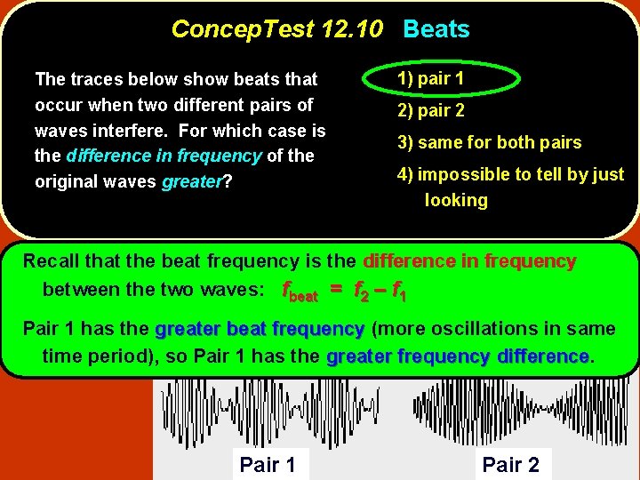 Concep. Test 12. 10 Beats The traces below show beats that occur when two