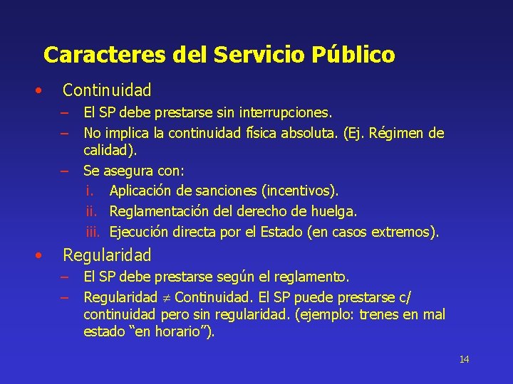 Caracteres del Servicio Público • Continuidad – – – • El SP debe prestarse