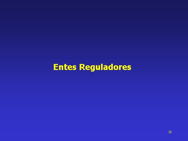 Entes Reguladores 16 