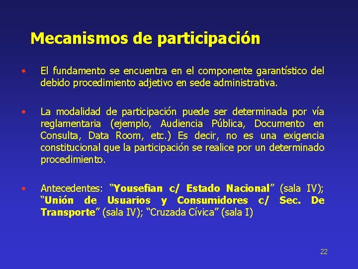 Mecanismos de participación • El fundamento se encuentra en el componente garantístico del debido