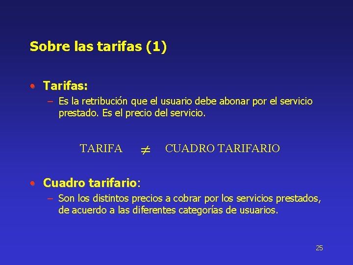 Sobre las tarifas (1) • Tarifas: – Es la retribución que el usuario debe