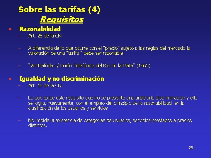 Sobre las tarifas (4) Requisitos • • Razonabilidad – Art. 28 de la CN