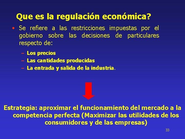 Que es la regulación económica? • Se refiere a las restricciones impuestas por el