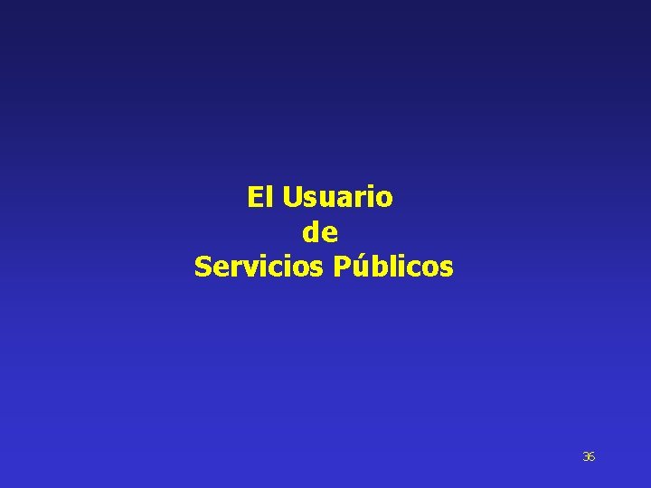 El Usuario de Servicios Públicos 36 