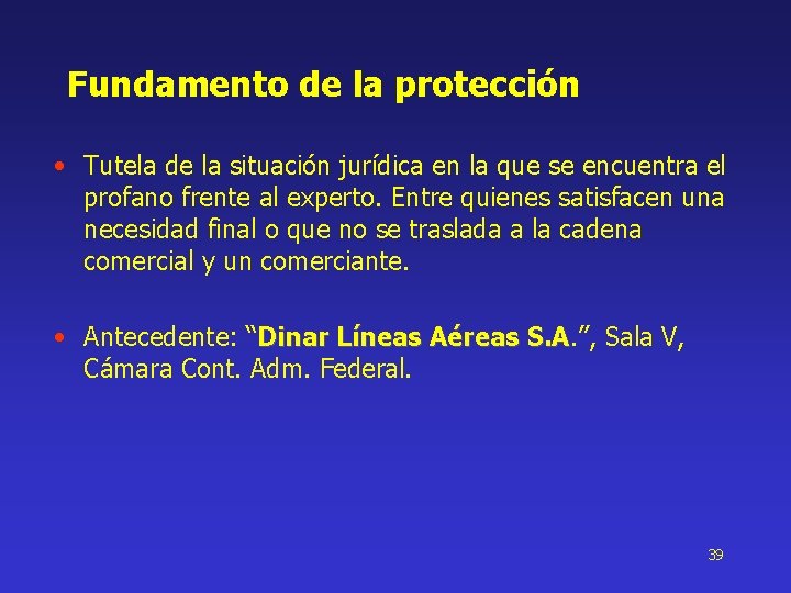 Fundamento de la protección • Tutela de la situación jurídica en la que se