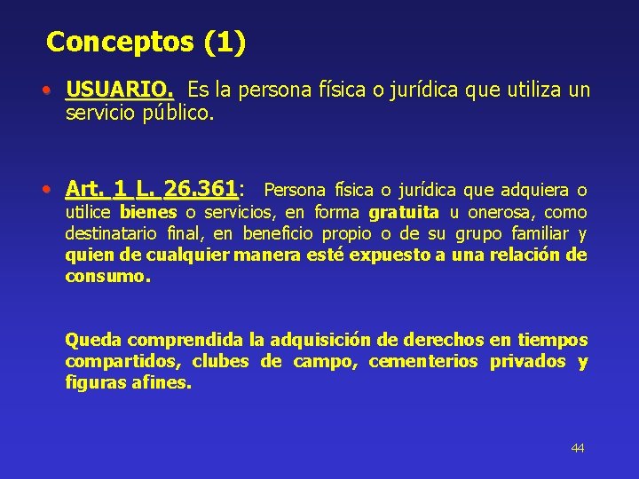 Conceptos (1) • USUARIO. Es la persona física o jurídica que utiliza un servicio