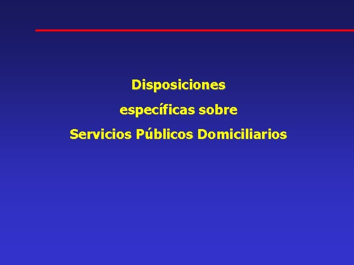 Disposiciones específicas sobre Servicios Públicos Domiciliarios 