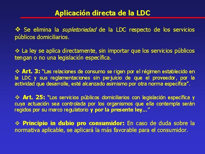 Aplicación directa de la LDC v Se elimina la supletoriedad de la LDC respecto