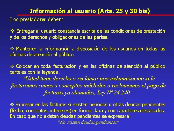 Información al usuario (Arts. 25 y 30 bis) Los prestadores deben: v Entregar al