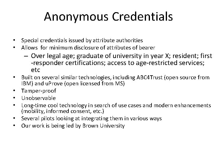 Anonymous Credentials • Special credentials issued by attribute authorities • Allows for minimum disclosure