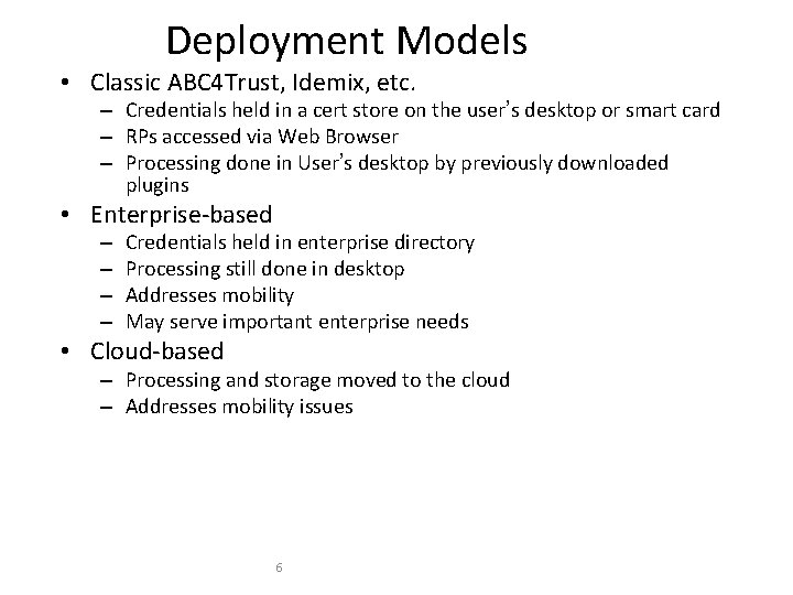 Deployment Models • Classic ABC 4 Trust, Idemix, etc. – Credentials held in a