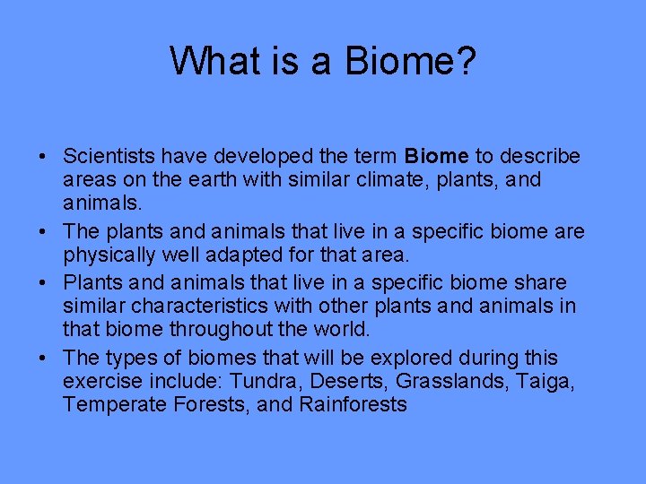 What is a Biome? • Scientists have developed the term Biome to describe areas