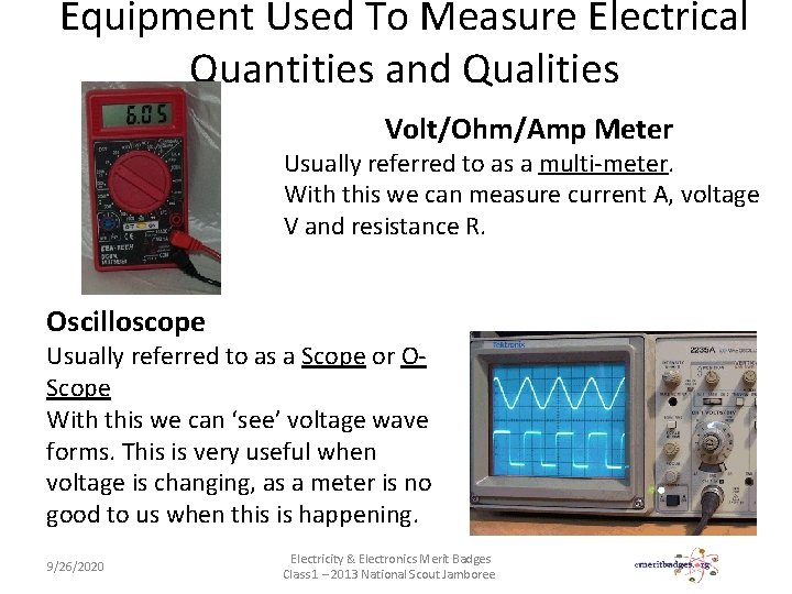 Equipment Used To Measure Electrical Quantities and Qualities Volt/Ohm/Amp Meter Usually referred to as