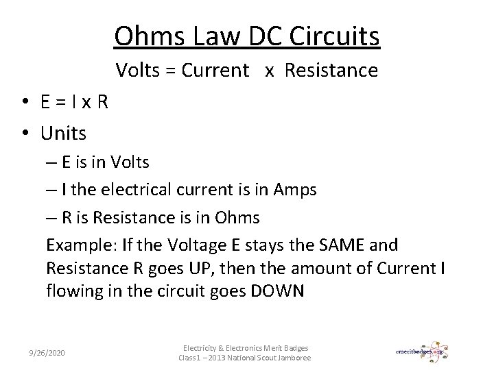 Ohms Law DC Circuits Volts = Current x Resistance • E=Ix. R • Units