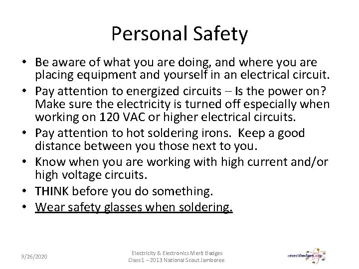 Personal Safety • Be aware of what you are doing, and where you are