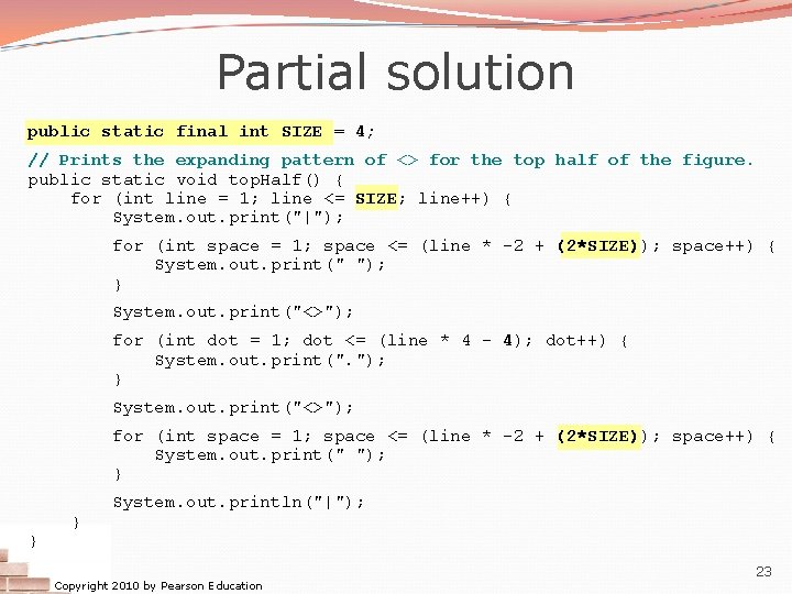 Partial solution public static final int SIZE = 4; // Prints the expanding pattern