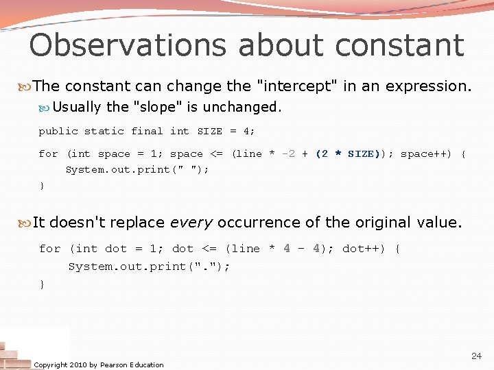 Observations about constant The constant can change the "intercept" in an expression. Usually the