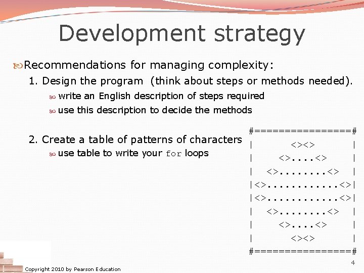 Development strategy Recommendations for managing complexity: 1. Design the program (think about steps or