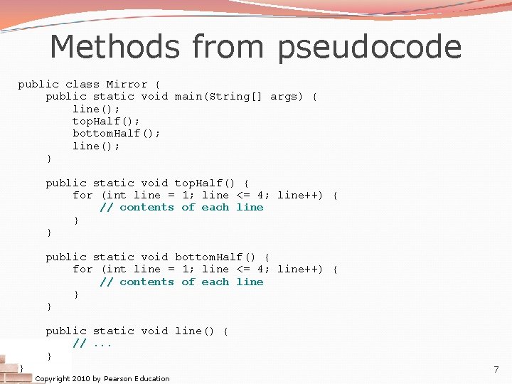 Methods from pseudocode public class Mirror { public static void main(String[] args) { line();