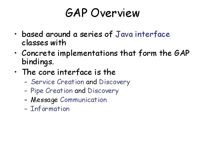 GAP Overview • based around a series of Java interface classes with • Concrete
