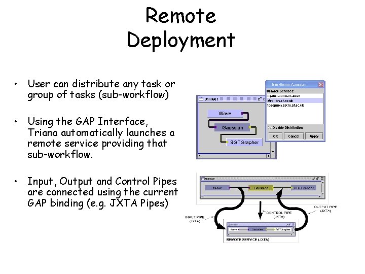 Remote Deployment • User can distribute any task or group of tasks (sub-workflow) •