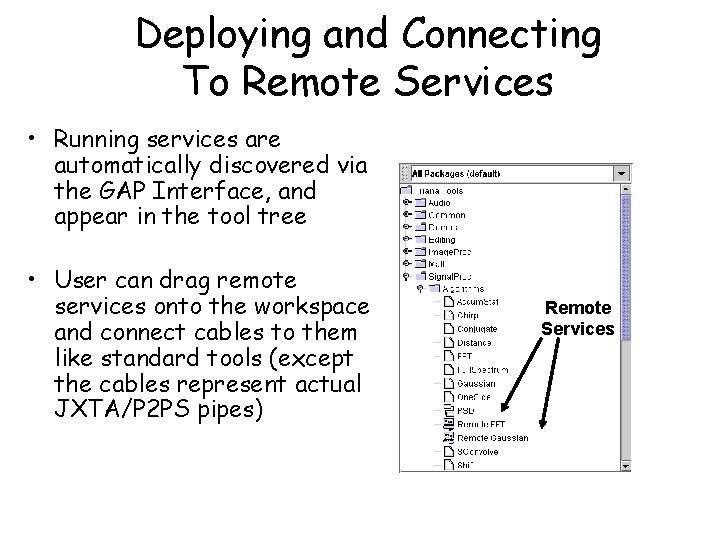Deploying and Connecting To Remote Services • Running services are automatically discovered via the
