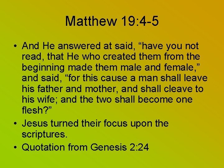 Matthew 19: 4 -5 • And He answered at said, “have you not read,
